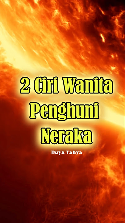 2 Ciri Wanita Penghuni Neraka - #buyayahya #buyayahyaofficial