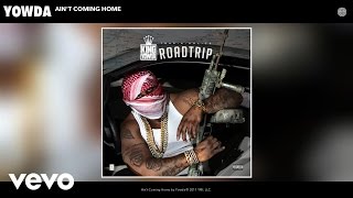 Yowda - Ain't Coming Home (Audio)