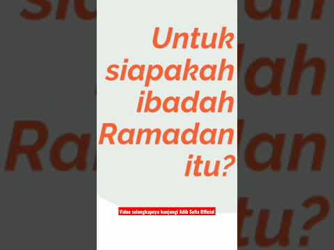 IBADAH RAMADAN UNTUK SIAPA?