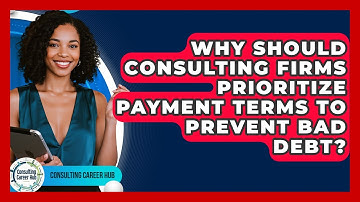 Why Should Consulting Firms Prioritize Payment Terms To Prevent Bad Debt? - Consulting Career Hub