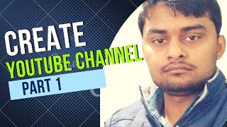HOW TO CREATE YOUTUBE CHANNEL || PART 1 || TECHN TRAINER