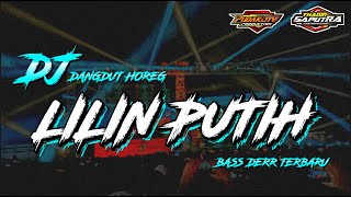 DJ Dangdut Horeg Terbaru || Lilin Putih Merdu || Slow Bass by Yhaqin Saputra