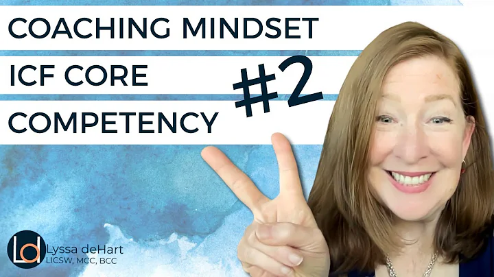 Coaching Mindset: ICF Core Competency #2