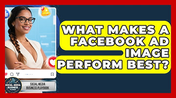 What Makes A Facebook Ad Image Perform Best? - Social Media Business Playbook