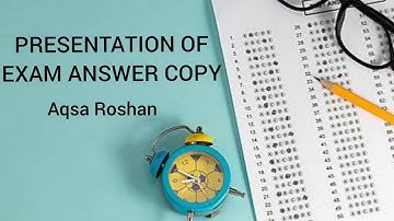 Presentation of Examination Answer Copy | Aqsa Roshan