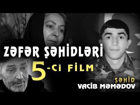 Şəhid Vacib Məmmədov-Zəfər Şəhidləri (5 ci film) Şəmkir