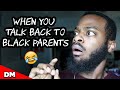 WHEN YOU TALK BACK TO BLACK PARENTS | #Shorts