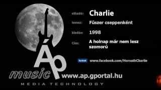 Video thumbnail of "Charlie - A holnap már nem lesz szomorú"