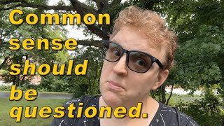 Why "Common Sense" Can Break Software