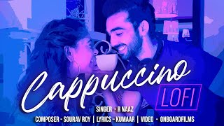 Cappuccino | LoFi Mix | Niti Taylor | Abhishek Verma | R Naaz | Sourav Roy | Kumaar | Punjabi Songs