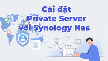 Hướng dẫn cài đặt Private server trên Synology NAS để đồng bộ dữ liệu