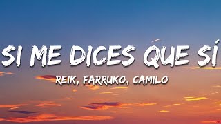 Reik, Camilo, Farruko - Si Me Dices Que Si (Letra/Lyrics)