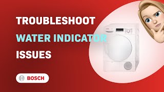 How to Troubleshoot Water Indicator in Bosch Serie 4 WTB86238EE Dryer