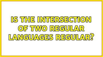 Is the intersection of two regular languages regular?