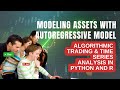 Modeling assets with autoregressive model | Algorithmic Trading Time Series Analysis | Python and R