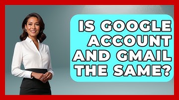 Is Google Account And Gmail The Same? - TheEmailToolbox.com