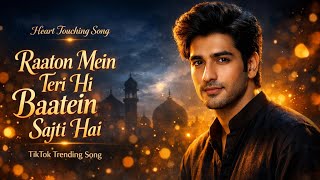 Raaton Mein Teri Hi Baatien Sajti Hai - Romantic Song TikTok Trending Song 2026 New Song
