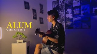 Alum - Gilga Sahid || Cover Akustik