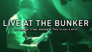 Omega Tribe, Amass & This is not a drill - Live at The Bunker #255