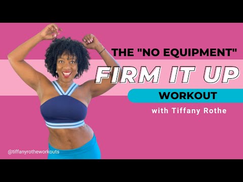 The “No Equipment” Firm it Up workout with Tiffany Rothe
