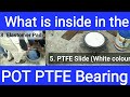 What is inside of POT PTFE Bearing