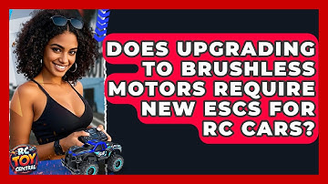 Does Upgrading to Brushless Motors Require New ESCs for RC Cars? | RC Toy Central