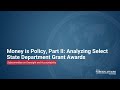 Money is Policy, Part II: Analyzing Select State Department Grant Awards