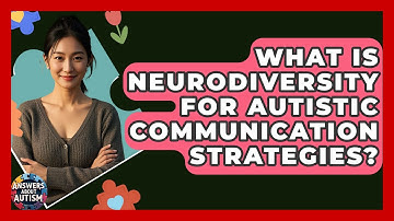 What Is Neurodiversity For Autistic Communication Strategies? - Answers About Autism