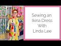 Sewing an ikina dress with linda lee