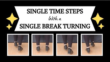 TAP DANCING - Single Time Steps with a Single Break Turning