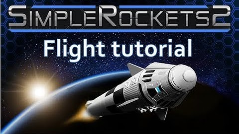 FLIGHT TUTORIAL - SimpleRockets 2 MOBILE