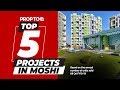 Top 5 projects in moshi  pune  based on the annual units sold till q4 fy19