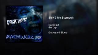 Sick 2 My Stomach - Dark Half Feat DRP