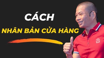 Cách mở thêm nhiều cửa hàng và có ngay lợi nhuận nhờ mô hình kinh doanh này | Phạm Thành Long