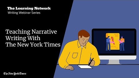 Teaching Narrative Writing With The New York Times | Webinar