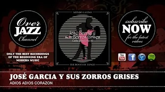 José Garcia y sus Zorros Grises - Adios Adios Corazon (1942) José Garcia y sus Zorros Grises - Adios Adios Corazon (1942)