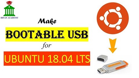 How to Make Bootable USB for UBUNTU 18.04 LTS Installation