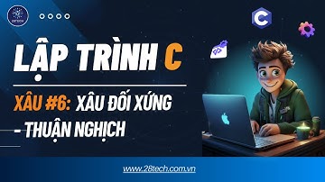 #6 [Bài Tập C ( Xâu ký tự)]. Kiểm Tra Xâu Đối Xứng | Xâu Thuận Nghịch Ngôn Ngữ C