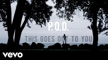 P.O.D. - This Goes Out to You (Lyric Video)
