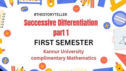 SUCCESSIVE DIFFERENTIATION -PART 1FIRST SEMESTER COMPLEMENTARY MATHEMATICS -KANNUR UTY