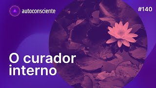 O curador interno | Autoconsciente Podcast episódio 140