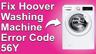 Hoover Washing Machine Error Codes 56Y (How To Fix Error 56Y - What It Is And What Causes The Error)