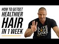 How to Get Healthier Hair in a Week