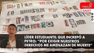 “Por exigir nuestros derechos me amenazan de muerte”: líder estudiantil que increpó a Petro