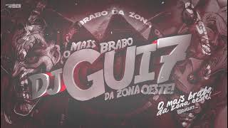 SET O MAIS BRABO DA ZONA OESTE 3 ( DJ Gui7 )