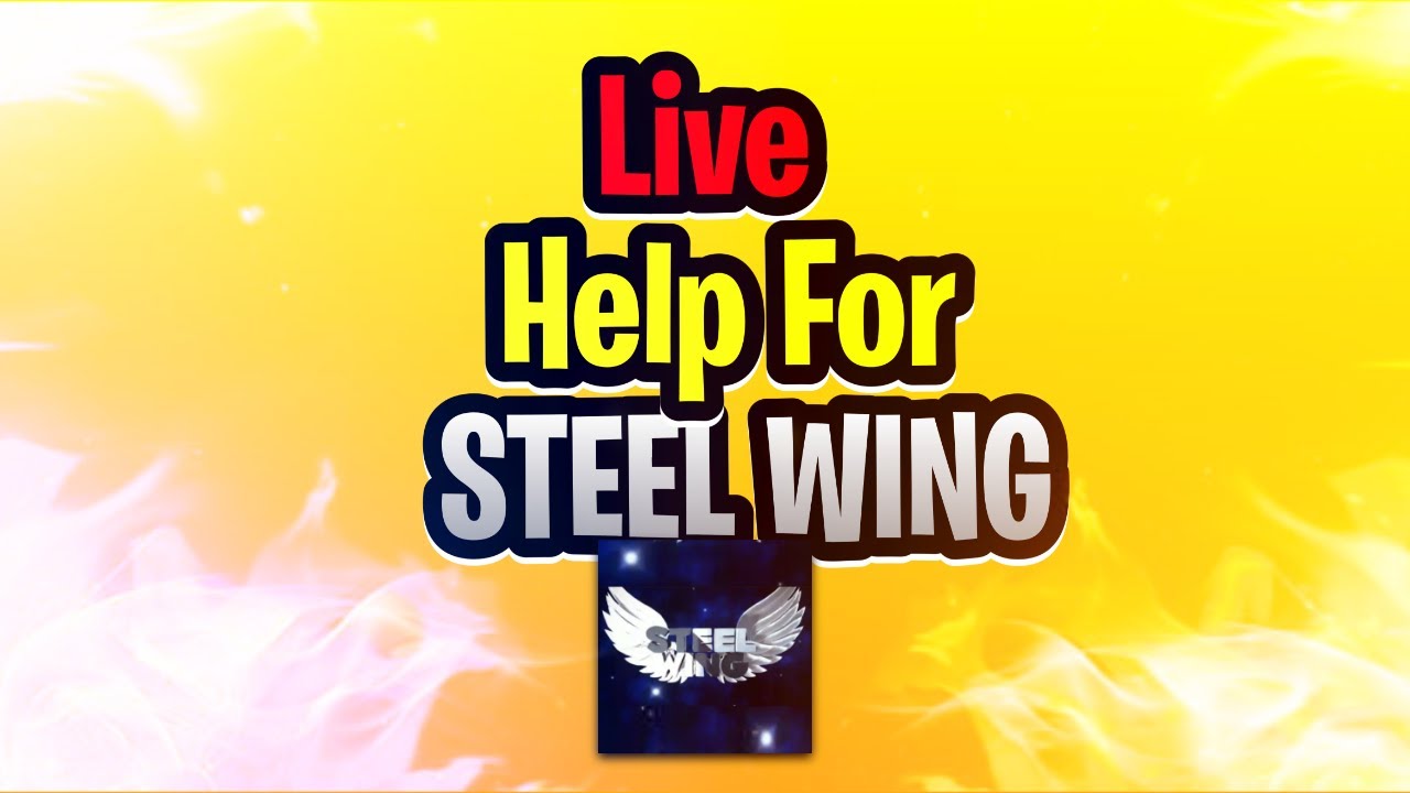 Live Help for STEEL WING! YouTube