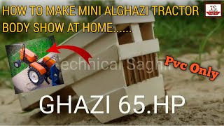 How to make mini alghazi tractor body with pvc pipe at home. #technicalsaghir