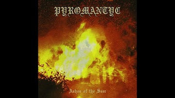 Pyromantyc (Unknown) — Ashes of the Seer — 2025 full length