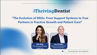 “The Evolution of DSOs: From Support Systems to True Partners in Practice Growth and Patient Care”