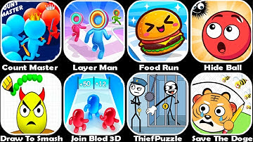 Draw To Smash,Hide Ball,Layer Man,Count Master,Join Blod Class 3D,ThiefPuzzle,Save The Dog.....